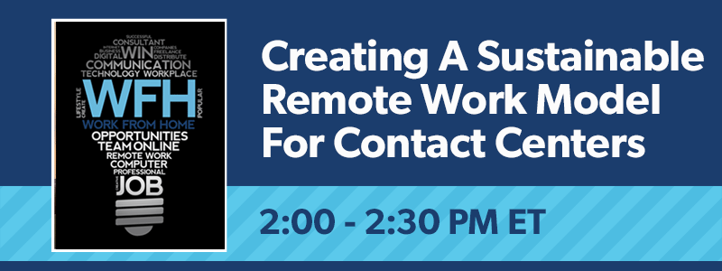 Creating A Sustainable Remote Work Model For Contact Centers
