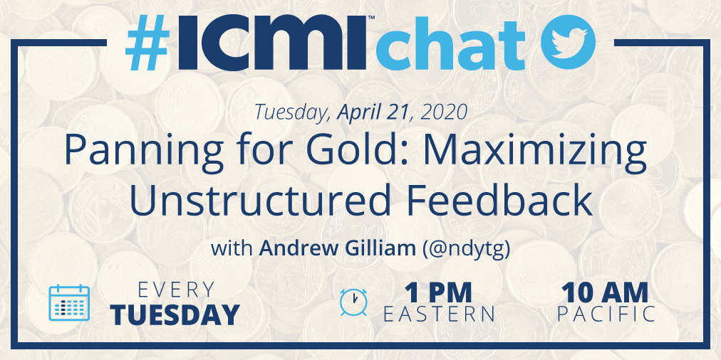 ICMIchat April 21, Maximizing Unstructured Feedback