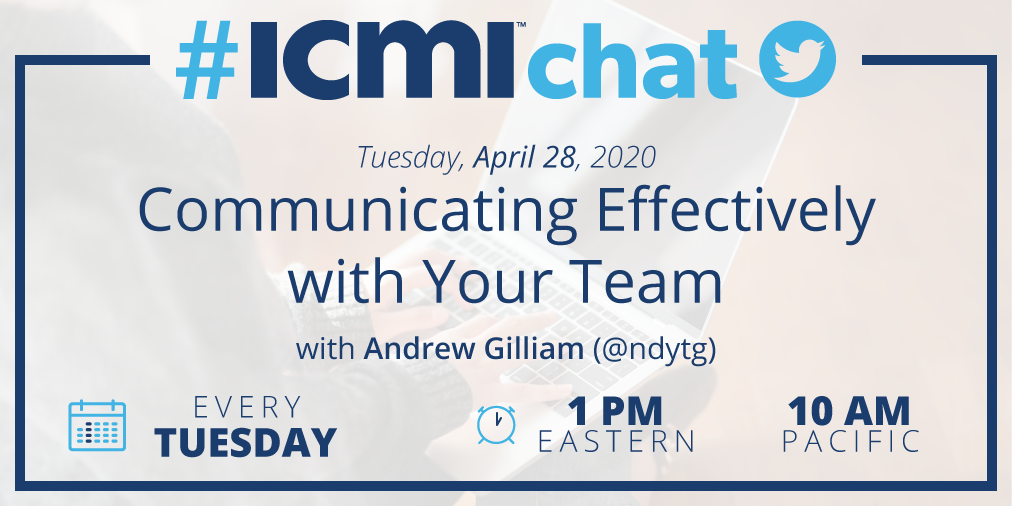 #ICMIchat April 28, 2020, Communicating Effectively with Your Team