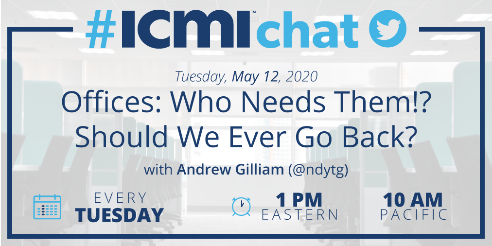 #ICMIchat Offices: Who Needs Them? Should We Ever Go Back?