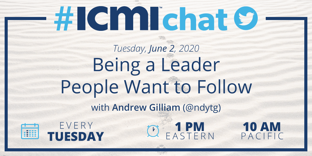 Being a Leader People Want to Follow #ICMIchat