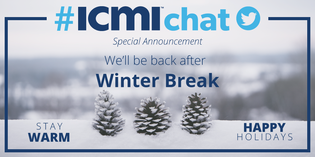 #ICMIchat will return after Winter Break.