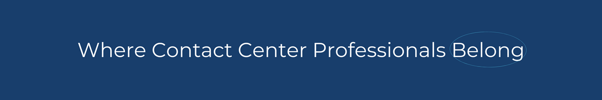 Where contact center professionals belong
