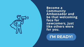Become a Community Ambassador and be that welcoming face for newcomers, just like others were for you. 