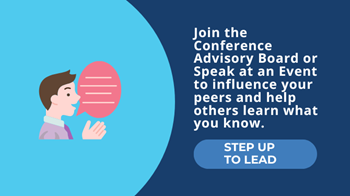 Join the Conference Advisory Board or Speak at an Event to influence event content and help others learn what you know. 