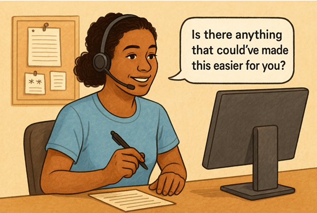 a customer service agent sitting at her computer helping customers with a text bubble that says: "Is there anything that could have made this easier for you?"